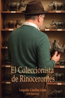 El Coleccionista de Rinocerontes (Spanish Edition) B0FGHHYG4R Book Cover