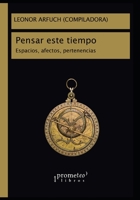 Pensar este tiempo: Espacios, afectos, pertenencias (Sociologia, Filosofia E Historia, Marcos Teoricos Sociales Y Lineas de Pensamiento II) B099T23T49 Book Cover