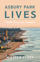 Asbury Park Lives: Untold Stories of a Comeback 1467172065 Book Cover