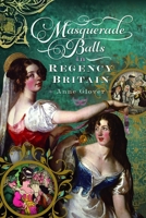Masquerade Balls in Regency Britain 1036102947 Book Cover