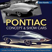 Pontiac Concept and Show Cars: Includes Club de Mer, Banshee, GTO Flamme, Cirrus, Firebird Pegasus & More 1613252161 Book Cover