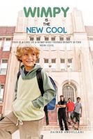 Wimpy Is the New Cool: This Is a Life of a Wimp Who Thinks Wimpy Is the New Cool 1468579258 Book Cover