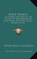 Josef Israels: An Address Delivered At The Opening Of The Exhibition Of Josef Israels' Paintings, Toledo Museum Of Art 1168870135 Book Cover