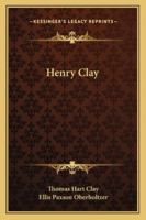 Henry Clay 1023845970 Book Cover