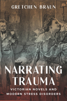 Narrating Trauma: Victorian Novels and Modern Stress Disorders 0814258328 Book Cover