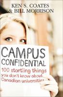 Campus Confidential: 100 Startling Things You Don't Know about Canadian Universities 1552776506 Book Cover