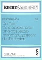 Der Tod Im Krankenhaus Und Das Selbstbestimmungsrecht Des Patienten: Ueber Das Recht Des Nicht Entscheidungsfaehigen Patienten, Kuenstlich Lebensverla 363142700X Book Cover