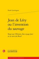Jean de Léry ou l'invention du sauvage: Essai sur l'Histoire d'un voyage faict en la terre du Bresil 2406057232 Book Cover