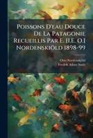Poissons D'eau Douce De La Patagonie Recueillis Par E. [I.E. O.] Nordenskiöld 1898-99 117267048X Book Cover