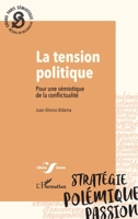 La tension politique: Pour une sémiotique de la conflictualité 2140342690 Book Cover