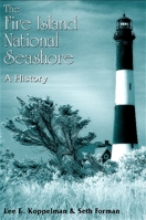 The Fire Island National Seashore: A History 0791473422 Book Cover