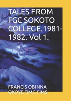 TALES FROM FGC SOKOTO COLLEGE.1981-1982. Vol 1. B0B5Y5ZPS5 Book Cover