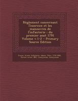 R�glement Concernant l'Exercice Et Les Manouvres de l'Infanterie: Du Premier Aout 1791 Volume V.1-2 B0BMB7S1Z1 Book Cover