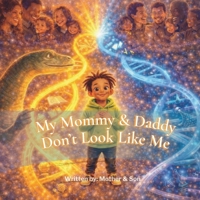 My Mommy and Daddy Don't Look Like Me B0GKWL8VJJ Book Cover