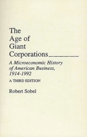 The Age of Giant Corporations: A Microeconomic History of American Business, 1914-1992, A Third Edition (Contributions in Economics and Economic History, No 146) 0275944700 Book Cover