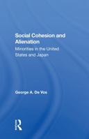 Social Cohesion And Alienation: Minorities In The United States And Japan 0367287498 Book Cover