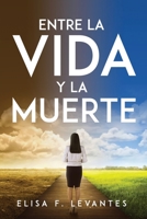 Entre La Vida Y La Muerte 1837616655 Book Cover