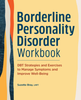 Borderline Personality Disorder Workbook: DBT Strategies and Exercises to Manage Symptoms and Improve Well-Being B0C2N5BTRC Book Cover