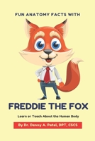 Fun Anatomy Facts with Freddie the Fox: Learn or Teach about the Human Body B08R8RG1MC Book Cover