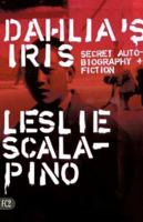 Dahlia's Iris: Secret Autobiography and Fiction 1573661112 Book Cover