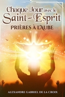 Chaque Jour avec le Saint-Esprit : Prières à l’Aube B0FTZ3YHRQ Book Cover