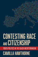 Contesting Race and Citizenship: Youth Politics in the Black Mediterranean 150176229X Book Cover