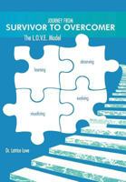 Journey from Survivor to Overcomer: The L.O.V.E. Model 1468556495 Book Cover