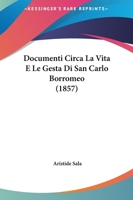Documenti Circa La Vita E Le Gesta Di San Carlo Borromeo (1857) 124799886X Book Cover