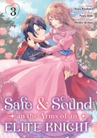 Safe & Sound in the Arms of an Elite Knight: Volume 3 (Manga) 1718391706 Book Cover