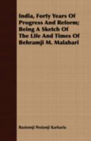 India, Forty Years Of Progress And Reform: Being A Sketch Of The Life And Times Of Behramji M. Malabari 3337061338 Book Cover