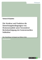 Die Struktur und Funktion die Entstehungsbedingungen von Homosexualität unter besonderer Berücksichtigung der homosexuellen Subkultur 3638843157 Book Cover