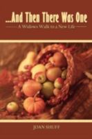 ...And Then There Was One: A Widow's Walk to a New Life 1438926820 Book Cover