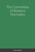 The Committee of Relative Normality 1008977586 Book Cover
