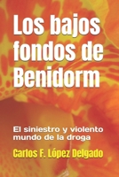 Los bajos fondos de Benidorm: El siniestro y violento mundo de la droga (Spanish Edition) B0GZDV5MY2 Book Cover