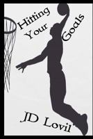 Hitting Your Goals 1393329136 Book Cover