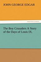 The Boy Crusaders 1514182807 Book Cover