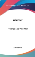 Whittier: Prophet, Seer And Man 3337034055 Book Cover