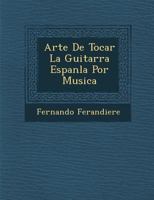 Arte De Tocar La Guitarra Espan�la Por Musica 128686996X Book Cover