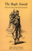 Bugle Sounds : Life In The Foreign Legion (1927): Bugle Sounds : Life In The Foreign Legion 1845741285 Book Cover