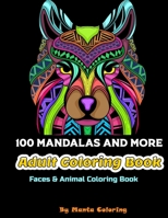 100 Mandalas And More Adut Coloring Book: Stress Relieving Mandala Designs To Provide Hours of Fun, Calm, Relaxation And Stress Relief Adult Coloring ... Soft Cover, Matte Finish by Manta Coloring B084QHPPCP Book Cover