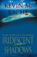 Iridescent Shadows: Every Story Has a Beginning 0595308716 Book Cover