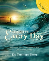 Thankful Every Day: A Gratitude Journal to Refresh Your Soul and Increase Your Joy 164645071X Book Cover