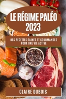 Le Régime Paléo 2023: Des recettes saines et gourmandes pour une vie active 1783813865 Book Cover
