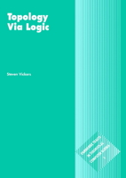 Topology via Logic (Cambridge Tracts in Theoretical Computer Science) 0521576512 Book Cover