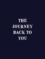 The Journey Back To You: A Guided Journal For Self Discovery And Exploration Towards Happiness And Inner Peace 169386777X Book Cover