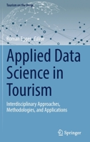 Applied Data Science in Tourism: Interdisciplinary Approaches, Methodologies, and Applications 3030883884 Book Cover