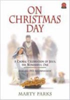On Christmas Day: A Choral Celebration of Jesus, the Wonderful One 0834174855 Book Cover