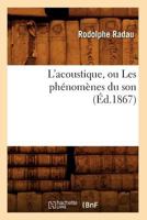 L'Acoustique, Ou Les Pha(c)Noma]nes Du Son (A0/00d.1867) 2012675778 Book Cover