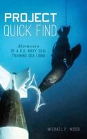 Project Quick Find: Memoirs of a U.s. Navy Seal Training Sea Lions 0738503541 Book Cover