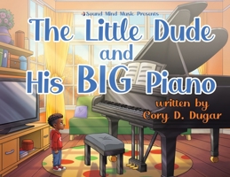 The Little Dude and His BIG Piano B0FGLL9WB8 Book Cover